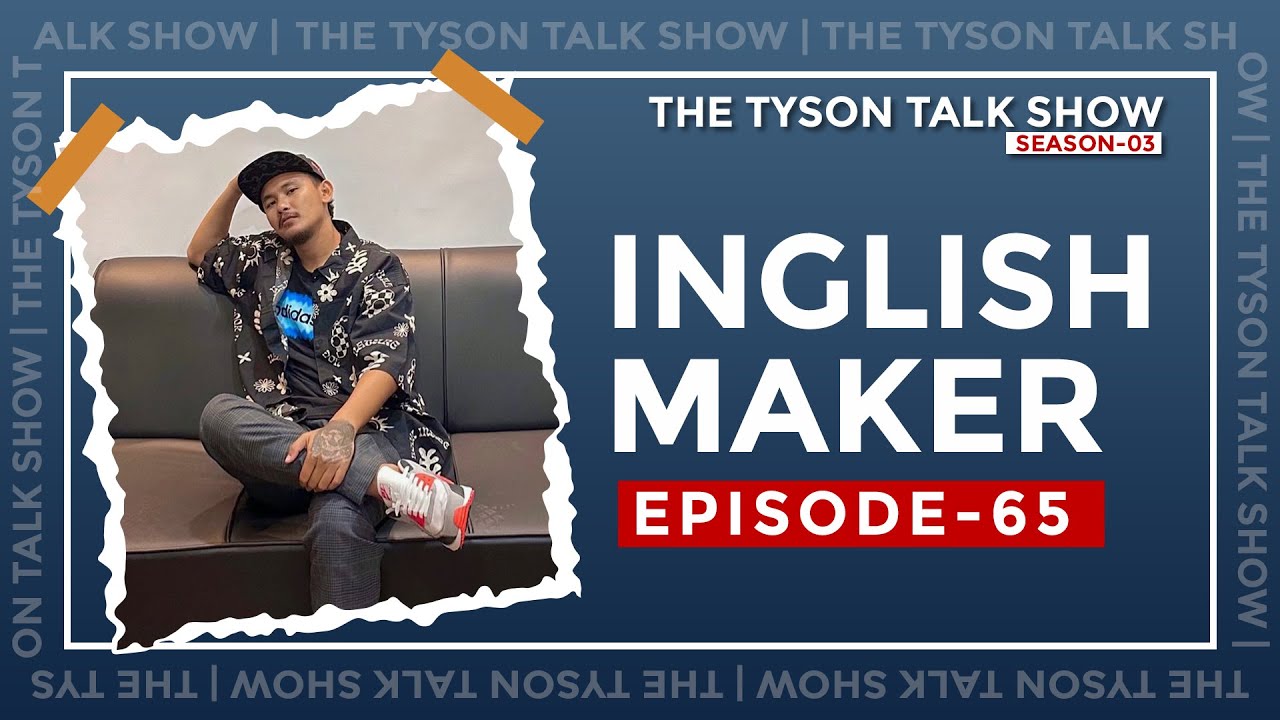 Episode 65 feat. Inglish Maker || Youtuber || The Tyson Talk Show @InglishMaker