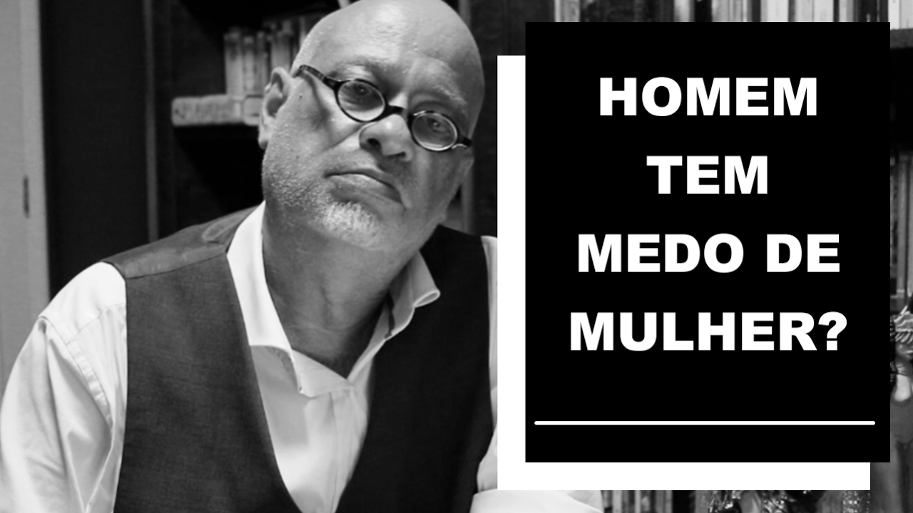 Homem tem medo de mulher? - Luiz Felipe Pondé