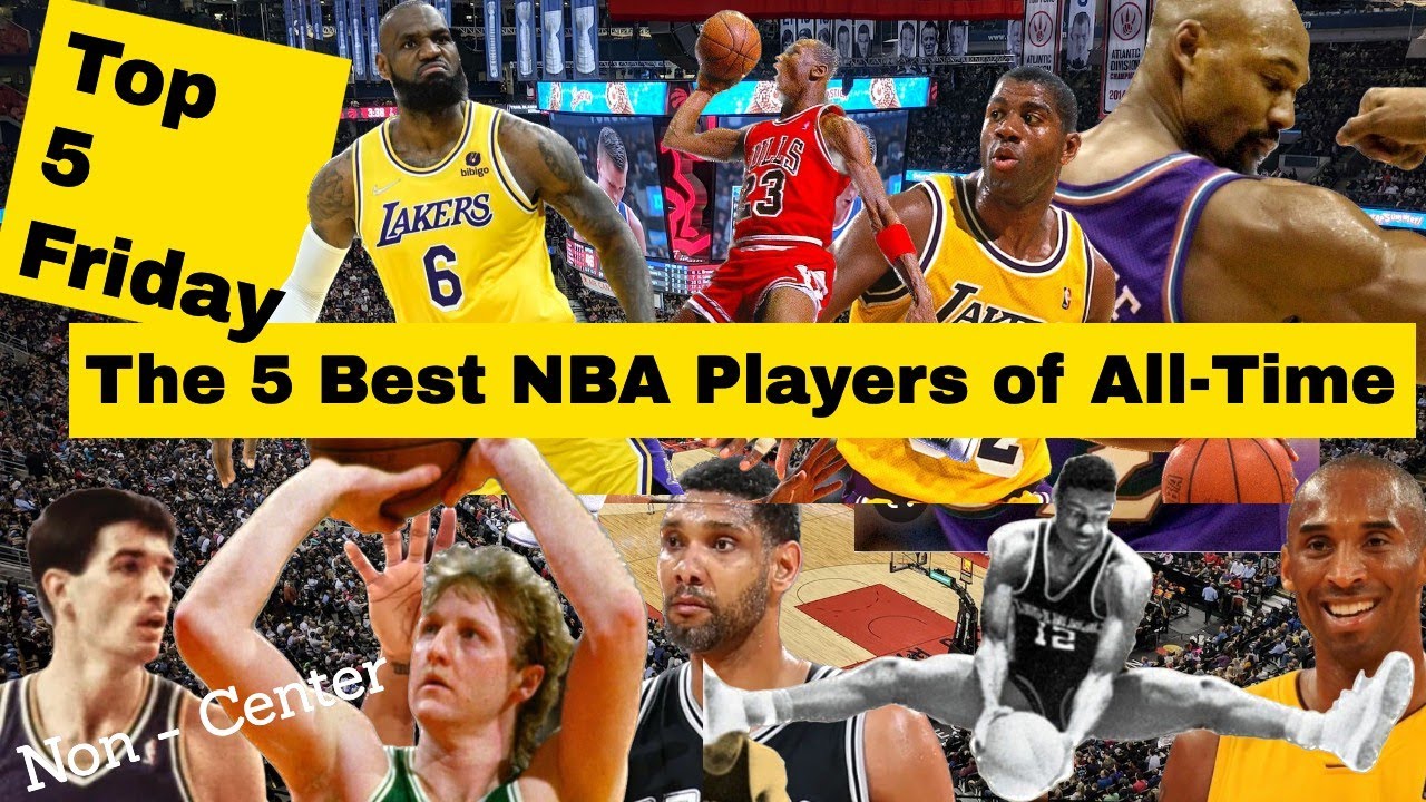 The Top 5 NBA Players Of All-Time - Non-Centers - Top 5 Friday