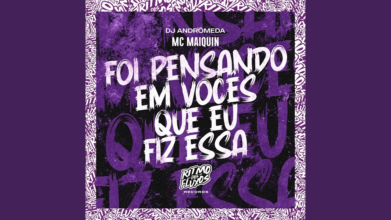 Foi Pensando em Vocês Que Eu Fiz Essa