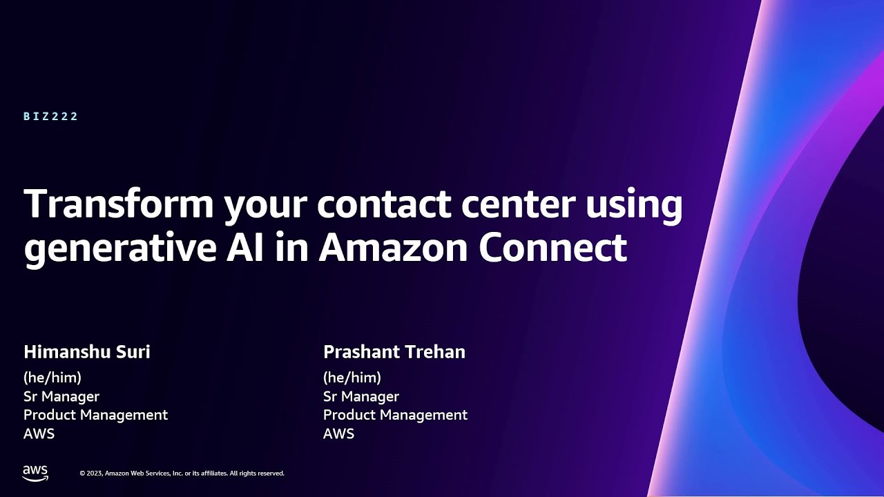AWS re:Invent 2023 - Transform your contact center using generative AI in Amazon Connect (BIZ222)