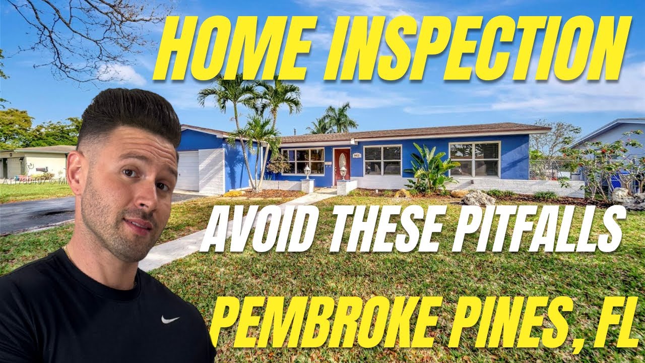 Avoid These Common Home Inspection Pitfalls in Pembroke Pines