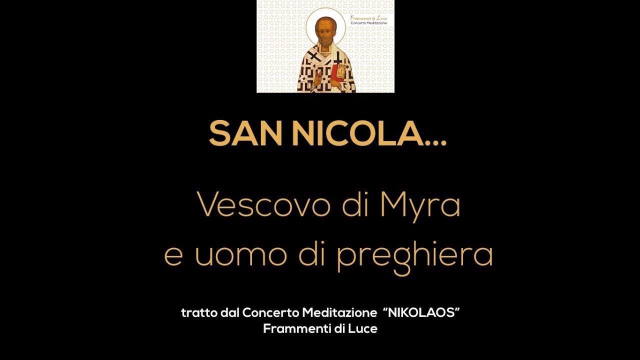 SAN NICOLA...VESCOVO DI MYRA E UOMO DI PREGHIERA - Frammenti di Luce