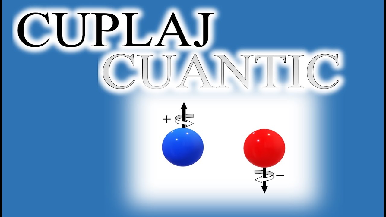 CUPLAJ CUANTIC (LUMEA CUANTICĂ_6) (5 MINUTE DESPRE_28)