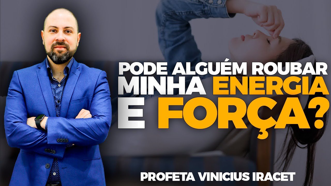 PODE ALGUÉM ROUBAR MINHA ENERGIA E FORÇA? ATAQUES ESPIRITUAIS É REAL - Profeta Vinicius Iracet