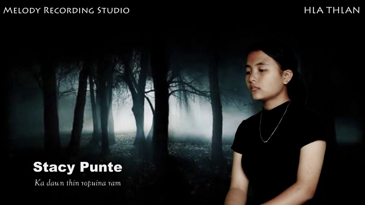 (HLA THLAN)Stacy Punte - Ka dawn thin ropuina ram