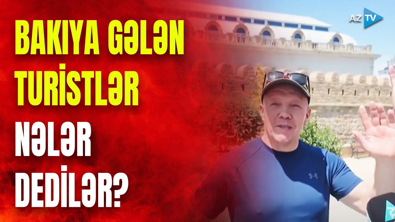 Bakıya gələn qonaqlar heyran qaldılar: təəssüratlarını bizimlə bölüşdülər