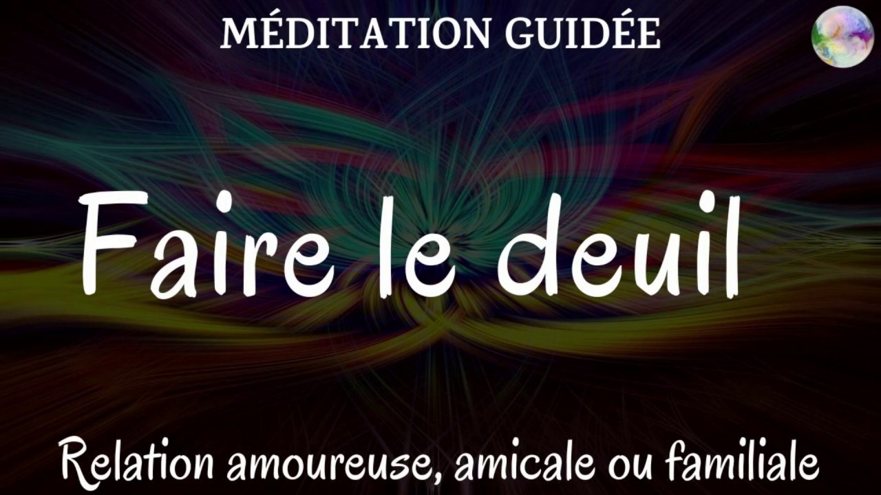 Méditation guidée | Faire le deuil d’une relation amoureuse, familiale ou amicale | 30 min
