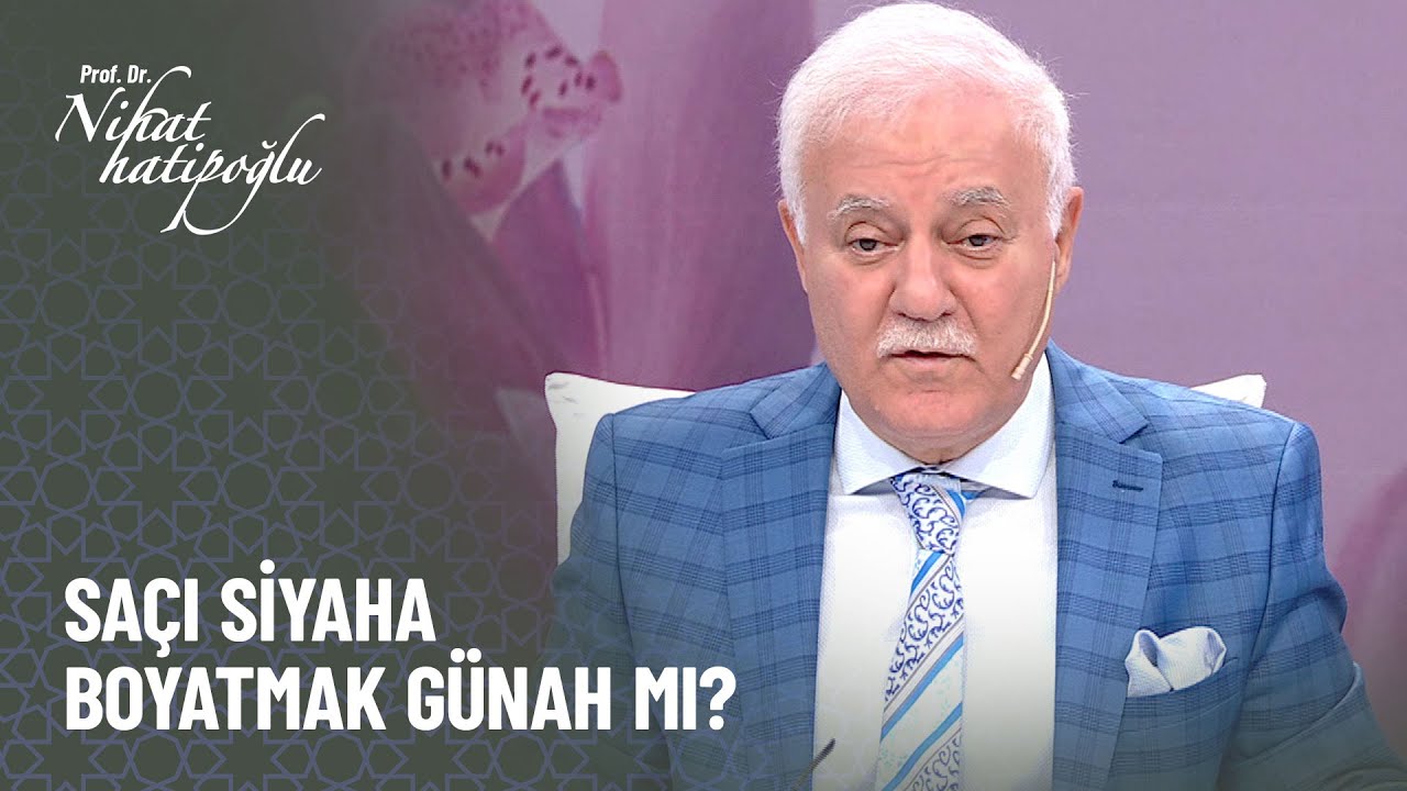 Saçı siyaha boyatmak abdesti bozar mı? - Nihat Hatipoğlu ile Kur'an ve Sünnet
