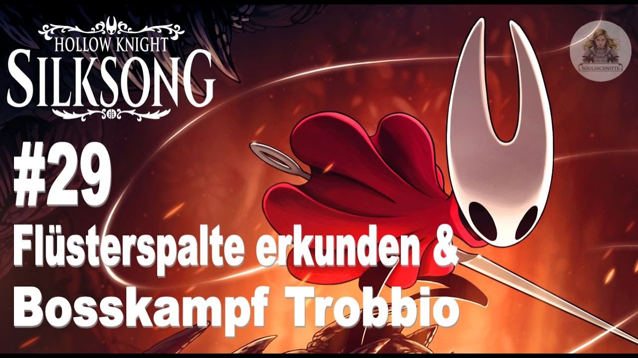 Hollow Knight: Silk Song - Let's Play #29: Fl&uuml;sterspalte erkunden & Bosskampf Trobbio