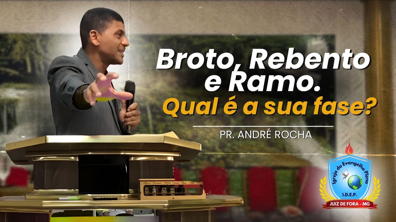 Broto, Rebento e Ramo: Qual Fase é a Sua? | Pastor André Rocha do Amaral