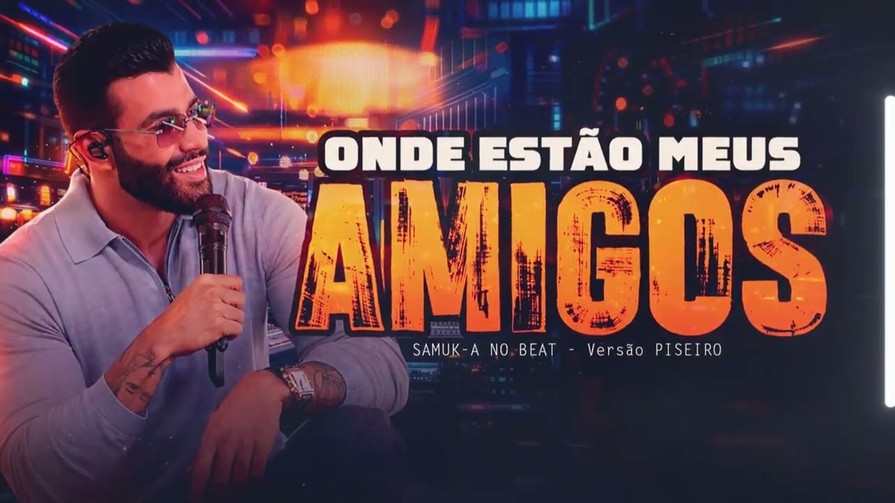 ONDE EST&Atilde;O MEUS AMIGOS ? - Gusttavo Lima | Vers&atilde;o PISEIRO | By. SAMUK-A NO BEAT [ REMIX ]