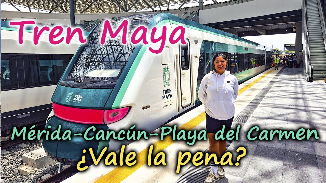 Tren Maya. Recorrido Mérida - Cancún - Playa del Carmen. Recomendaciones, boletos, precios