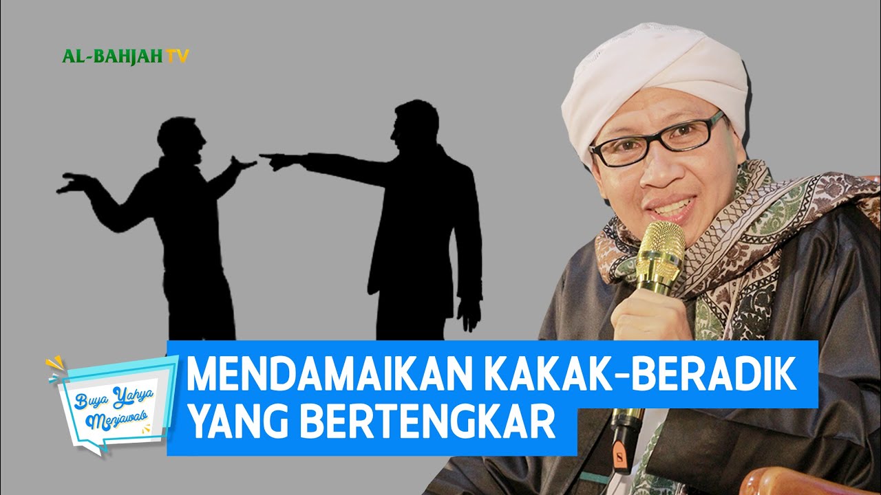 Mendamaikan Kakak-Beradik Yang Bertengkar - Buya Yahya Menjawab