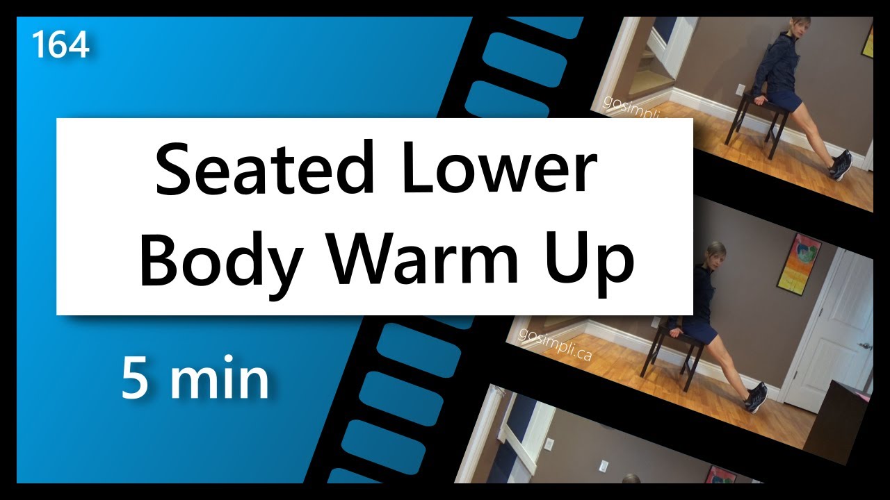 Seated Lower Body Seated Warm Up: Movement and Mobility Exercises for Legs, Hips, Thighs and Ankles
