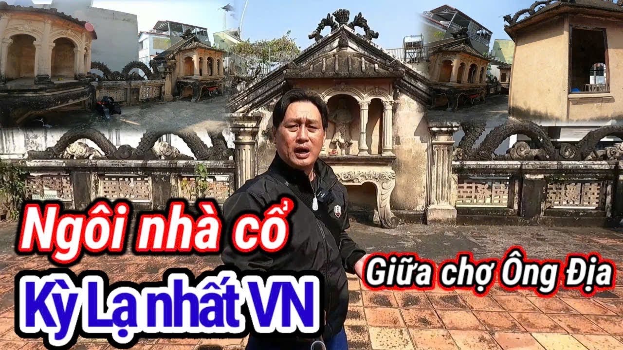 Ngôi Nhà Cổ kỳ Lạ nằm giữa chợ Ông Địa