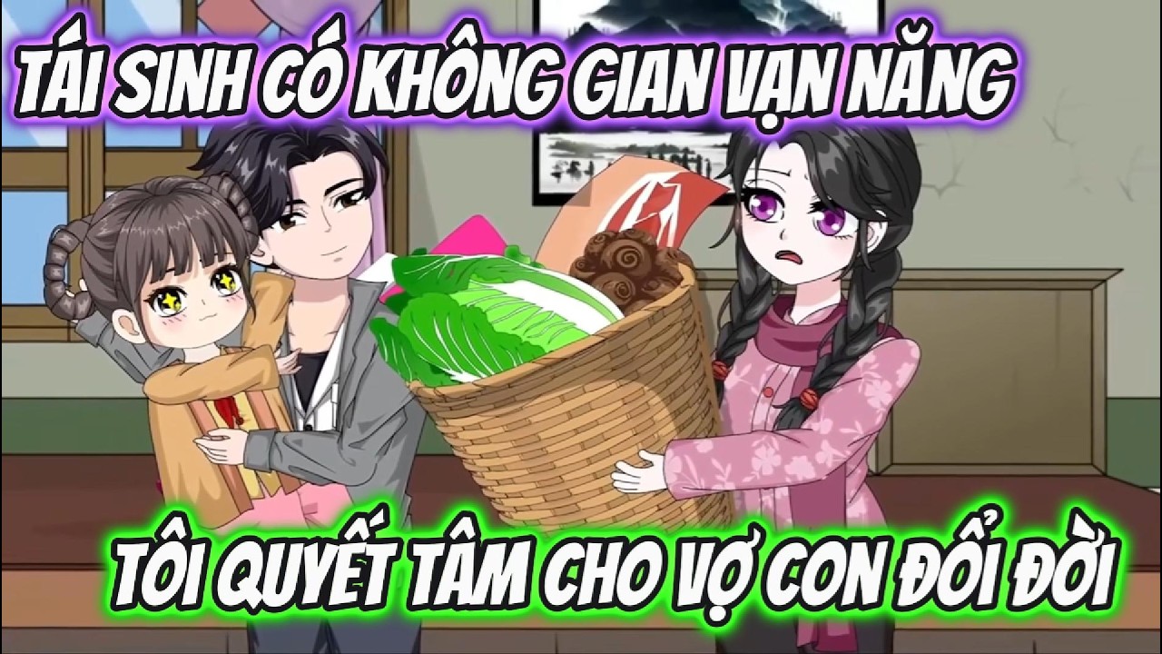 Tái Sinh Có Không Gian Vạn Năng Tôi Quyết Tâm Cho Vợ Con Đổi Đời | Tiểu Hà Review