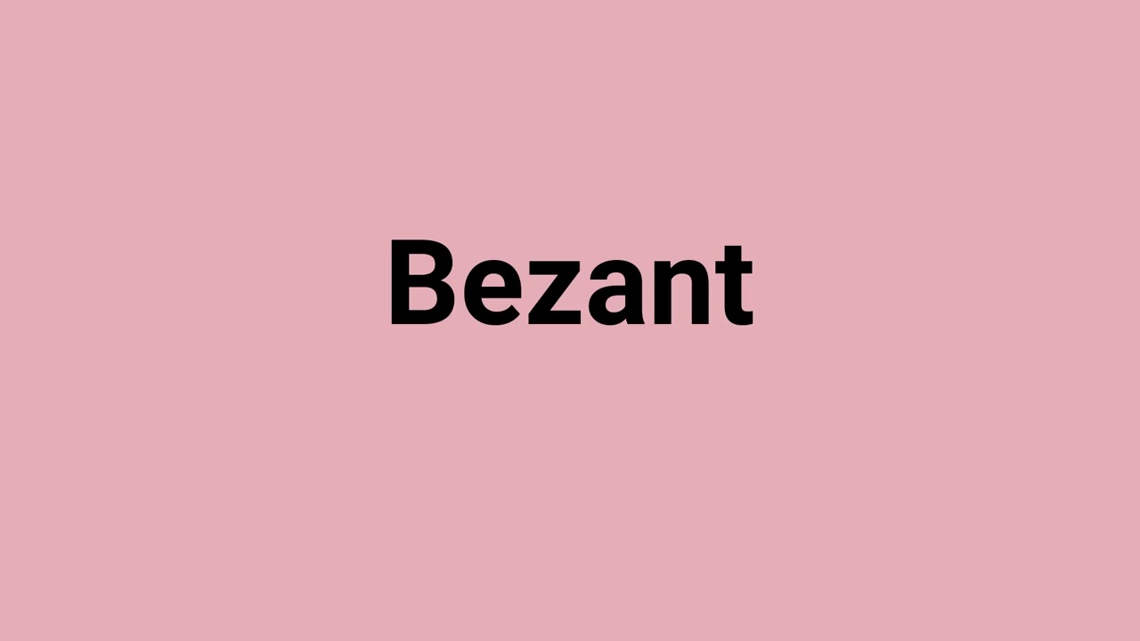 'Bezant' Meaning and Pronunciation
