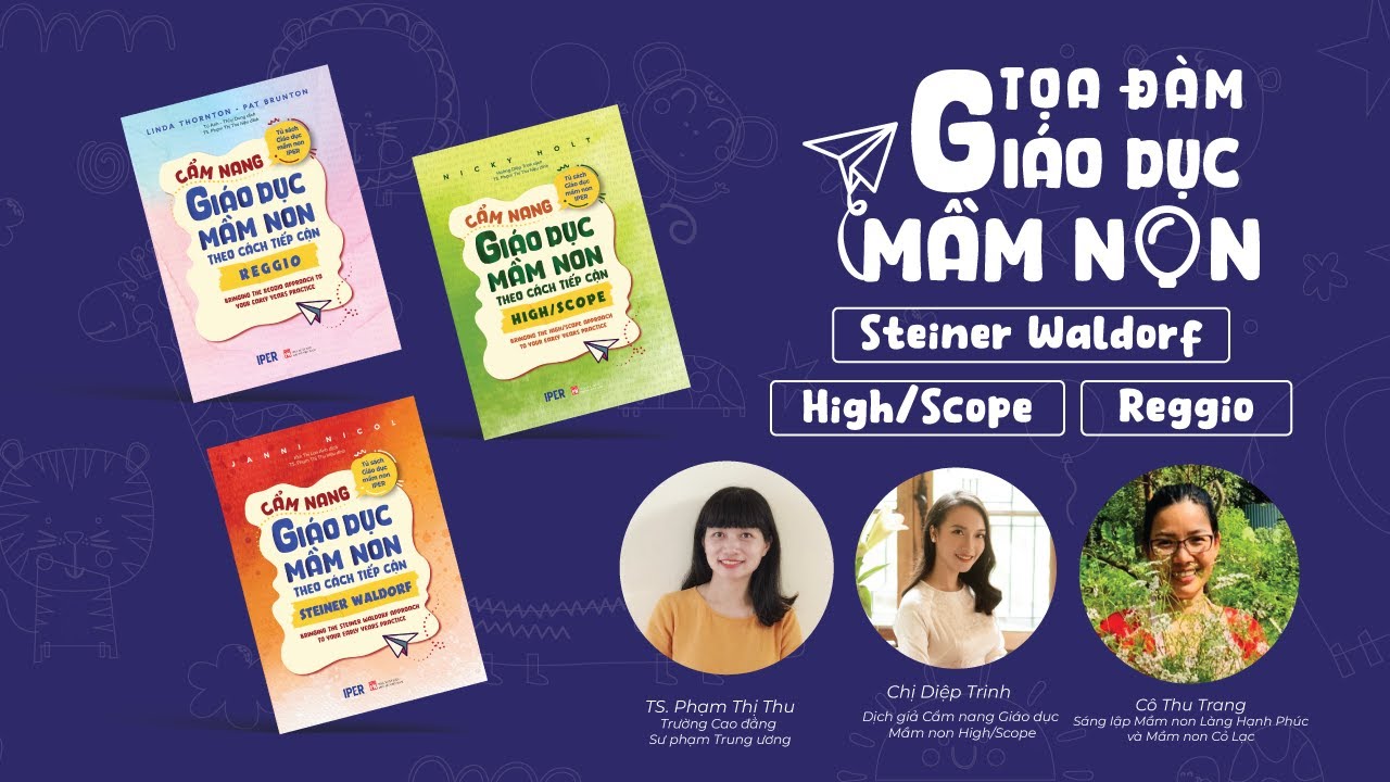 Tọa đàm | Giáo dục Mầm non theo các cách tiếp cận Steiner Waldorf, High/Scope và Reggio Emilia