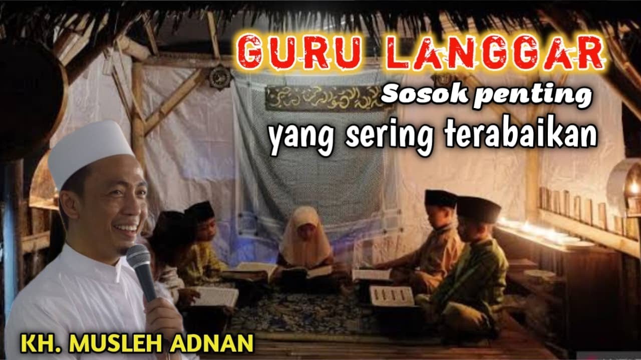 GURU NGAJI LANGGAR Perjuangannya luar biasa, namun sering terabaikan || KH MUSLEH ADNAN