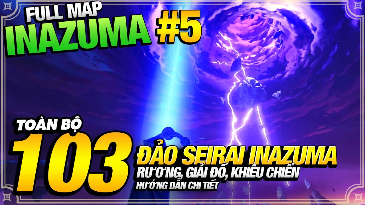 [ 2025 ] Full Rương Inazuma P5 | Đảo Seirai Hướng Dẫn Chi Tiết Cho Anh Em