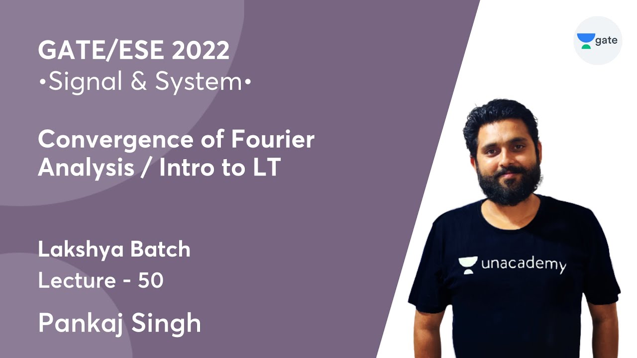Convergence of Fourier Analysis / Intro to LT | L 50 | Signal & System | GATE 2022