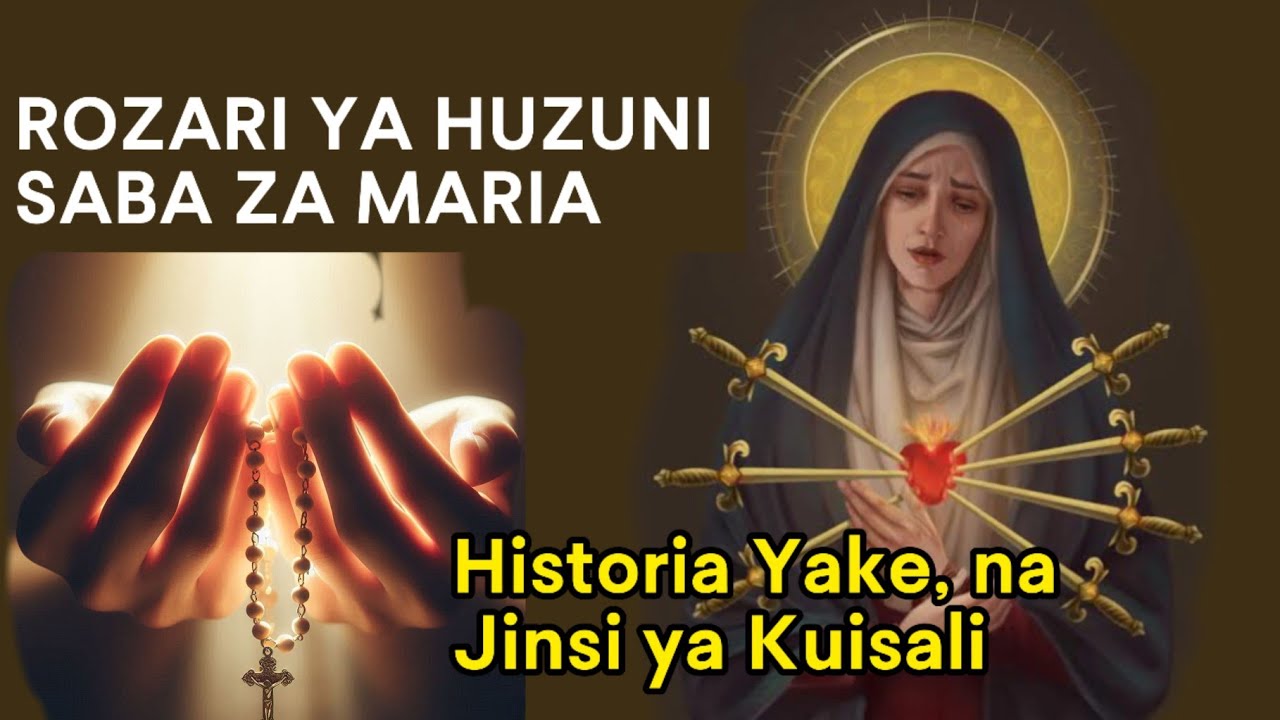 JINSI YA KUSALI ROZARI YA HUZUNI/MATESO SABA YA BIKIRA MARIA|| HISTORIA NA SALA ZAKE