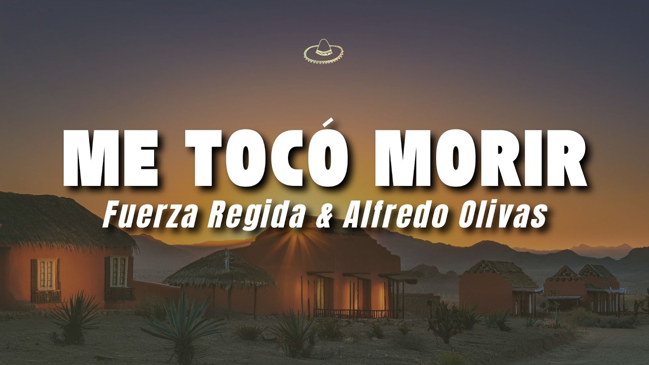Fuerza Regida & Alfredo Olivas - Me Tocó Morir (Letra/Lyrics)