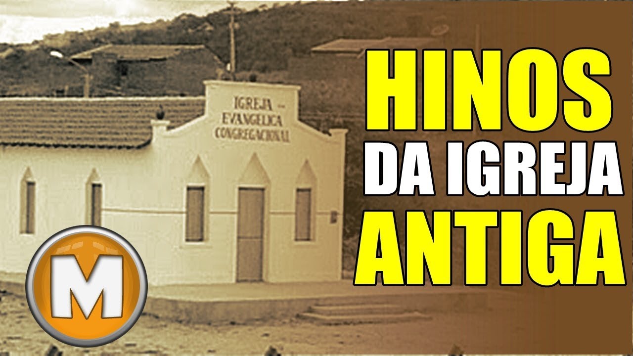 Hinos da Igreja Antiga - Que N&atilde;o se Ouvem Mais