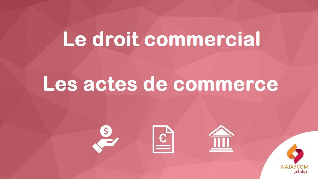 Droit commercial : les actes de commerce