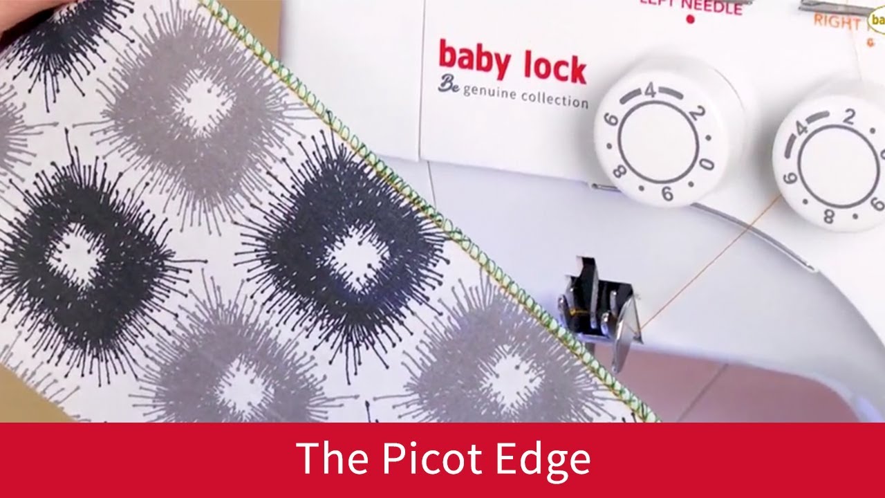 How to Stitch A Picot Edge on the Baby Lock Vibrant