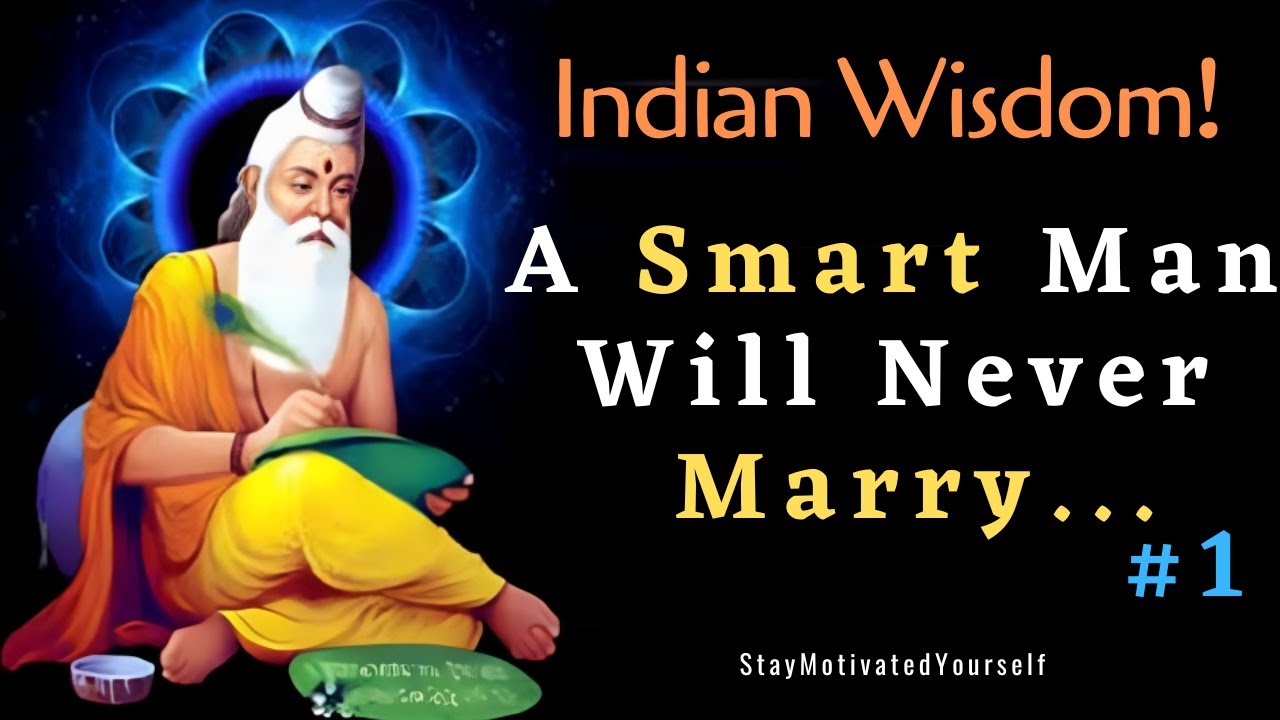 A Smart Man Never Marry || Proverbs and saying about life and love (Ancient Indian Wisdom)