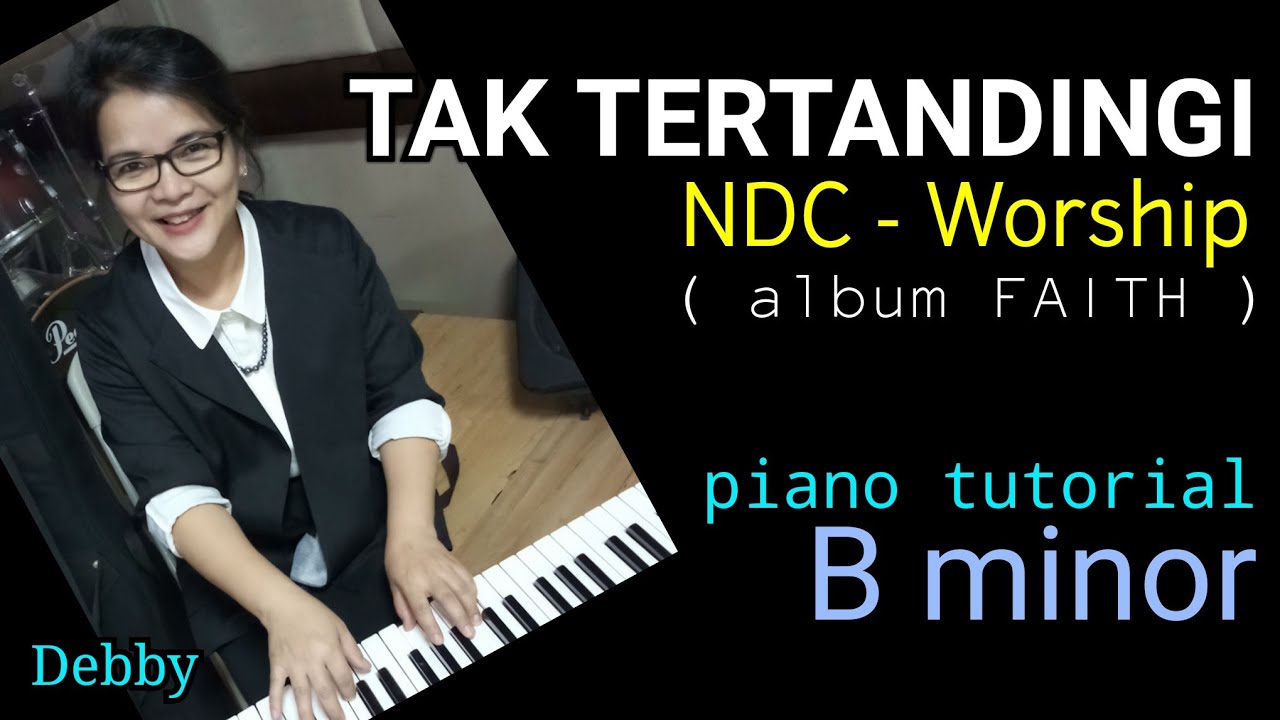 TAK TERTANDINGI - NDC Worship - PIANO TUTORIAL ( B minor )