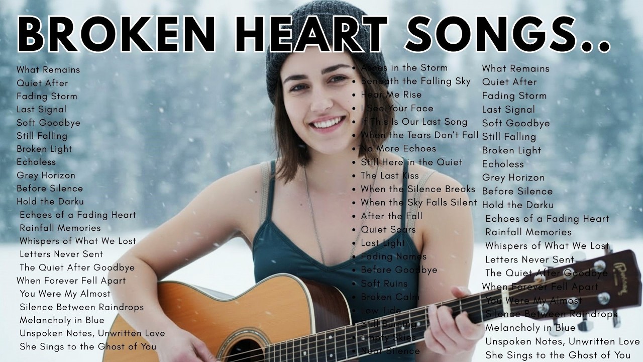Broken Heart Love Songs & Relaxing Music 1 hour, Playlist - SAD Love Songs, BEST LOVE SONGS EVER