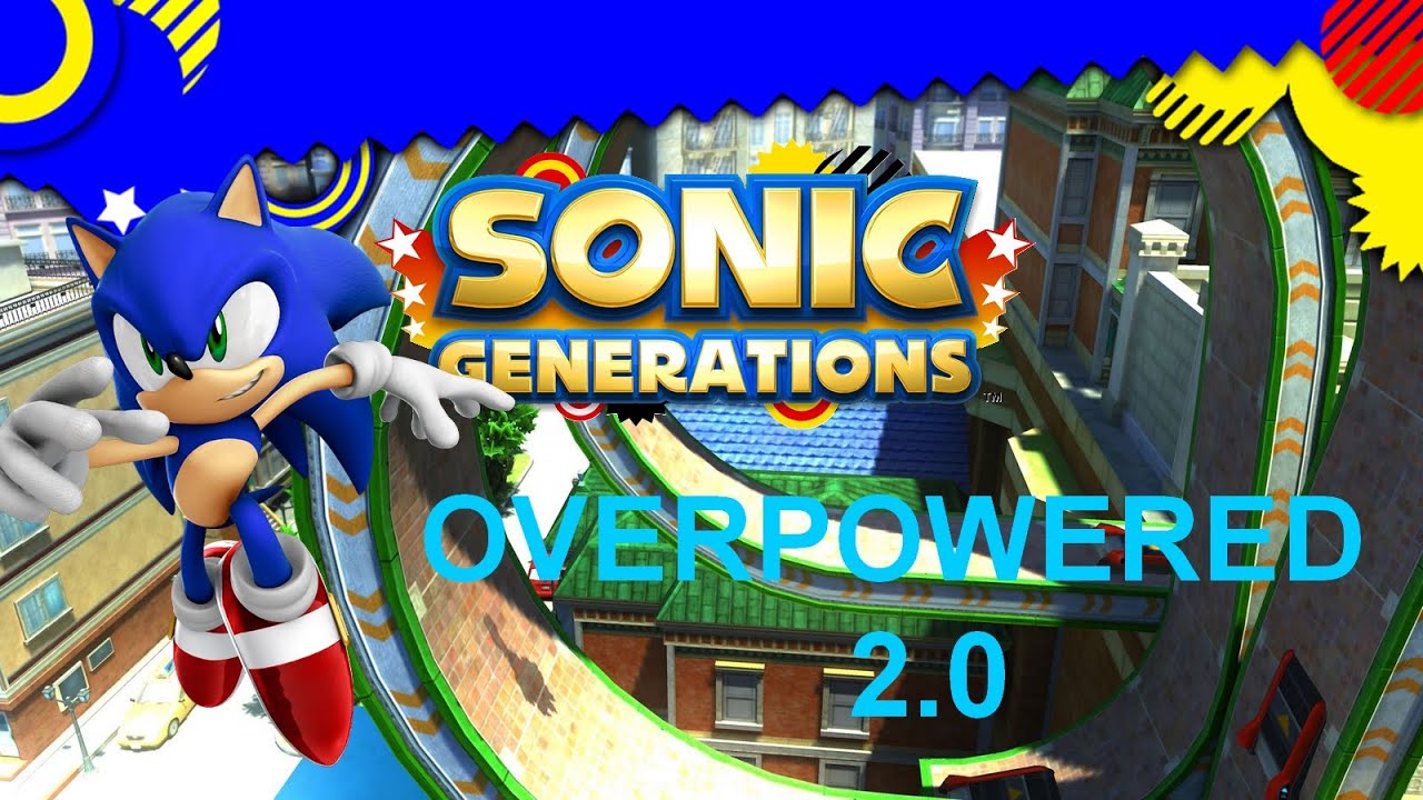 Sonic Generations - Overpowered 2.0 Mod