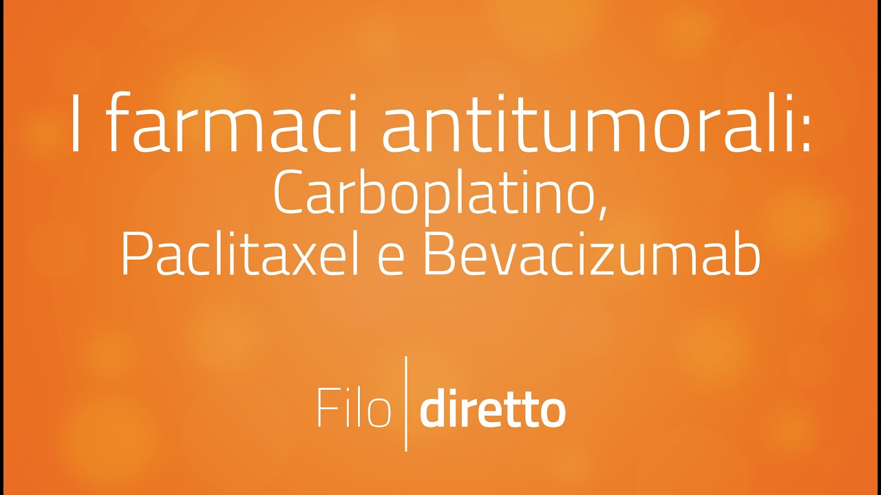 I farmaci antitumorali: Carboplatino, Paclitaxel e Bevacizumab | Filodiretto