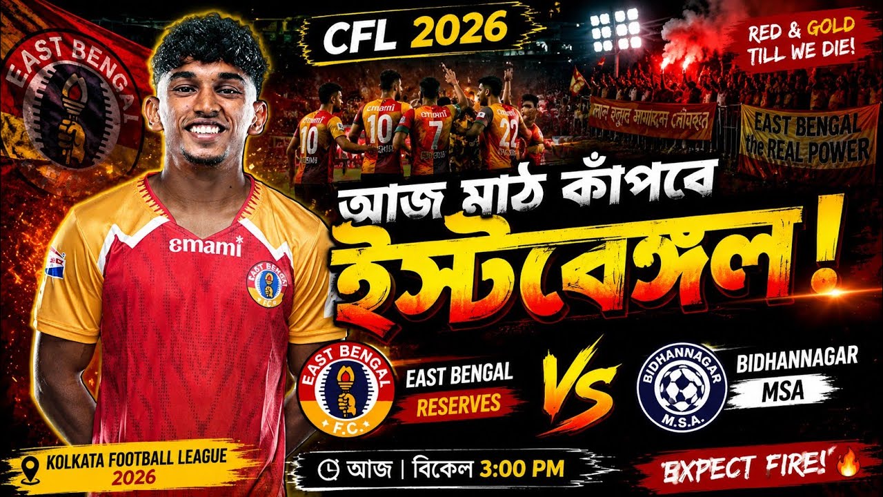 East Bengal vs bidhannagar msa cfl 2026 live