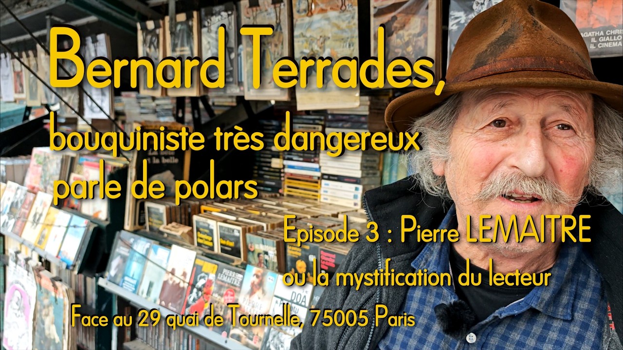 Bernard TERRADES parle de polars - Episode 3 : Pierre Lemaitre ou la mystification du lecteur