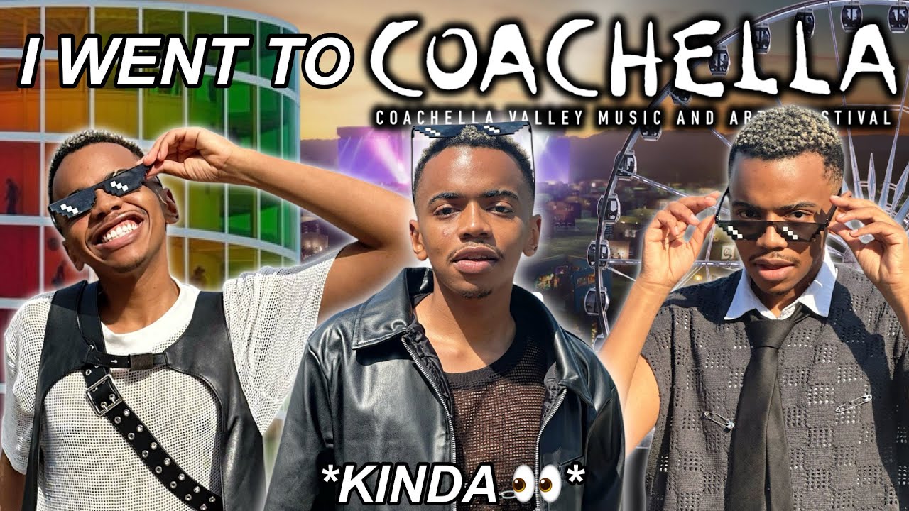 WHAT COACHELLA 2025 WAS LIKE… *kinda*