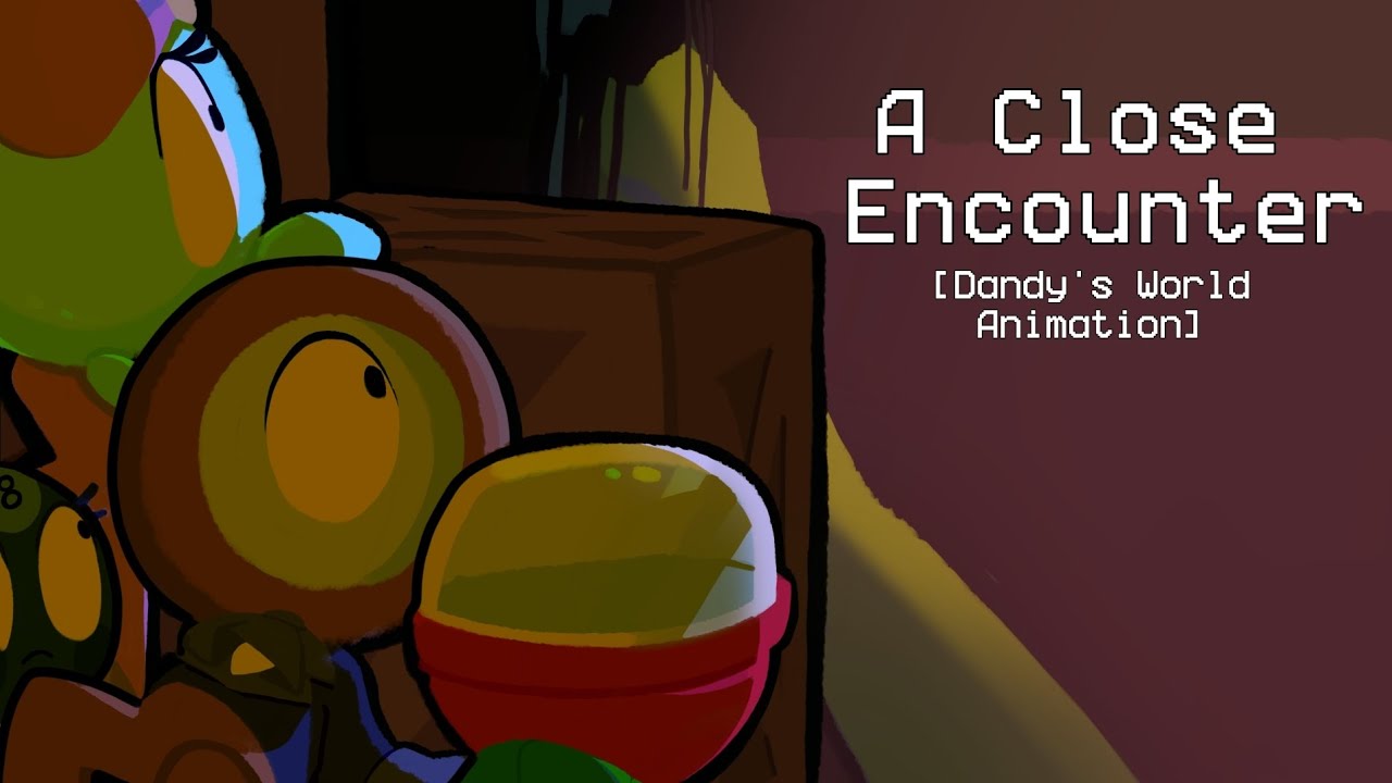 A Close Encounter [Dandy's World Animation]
