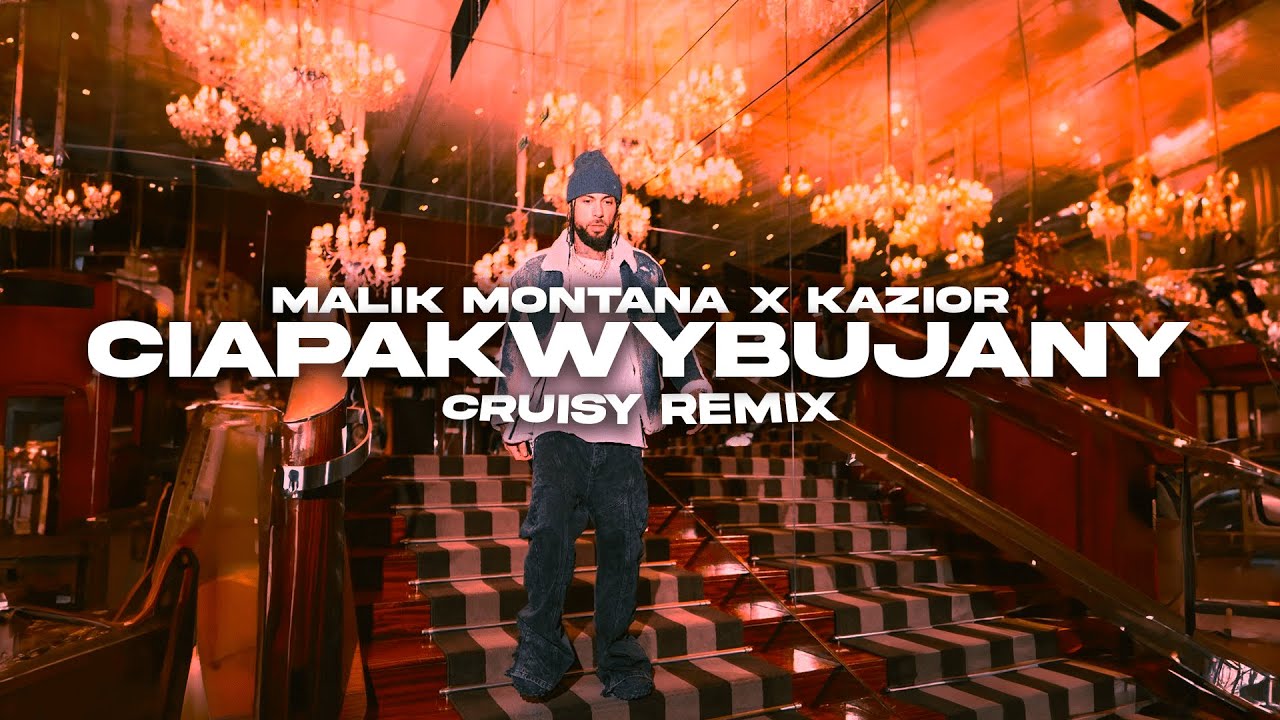 Malik Montana x Kazior - Ciapakwybujany (Cruisy Remix)