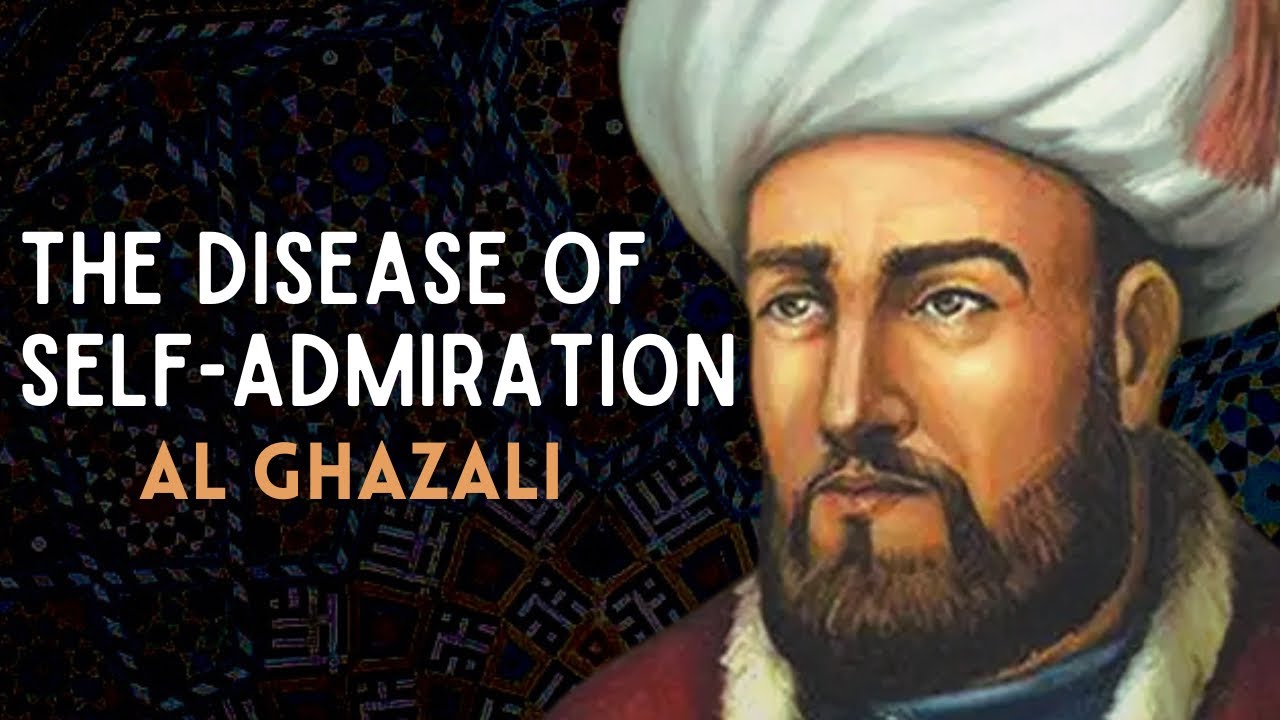 Why Self-Admiration Is More Dangerous Than Sin | Imam Al-Ghazali