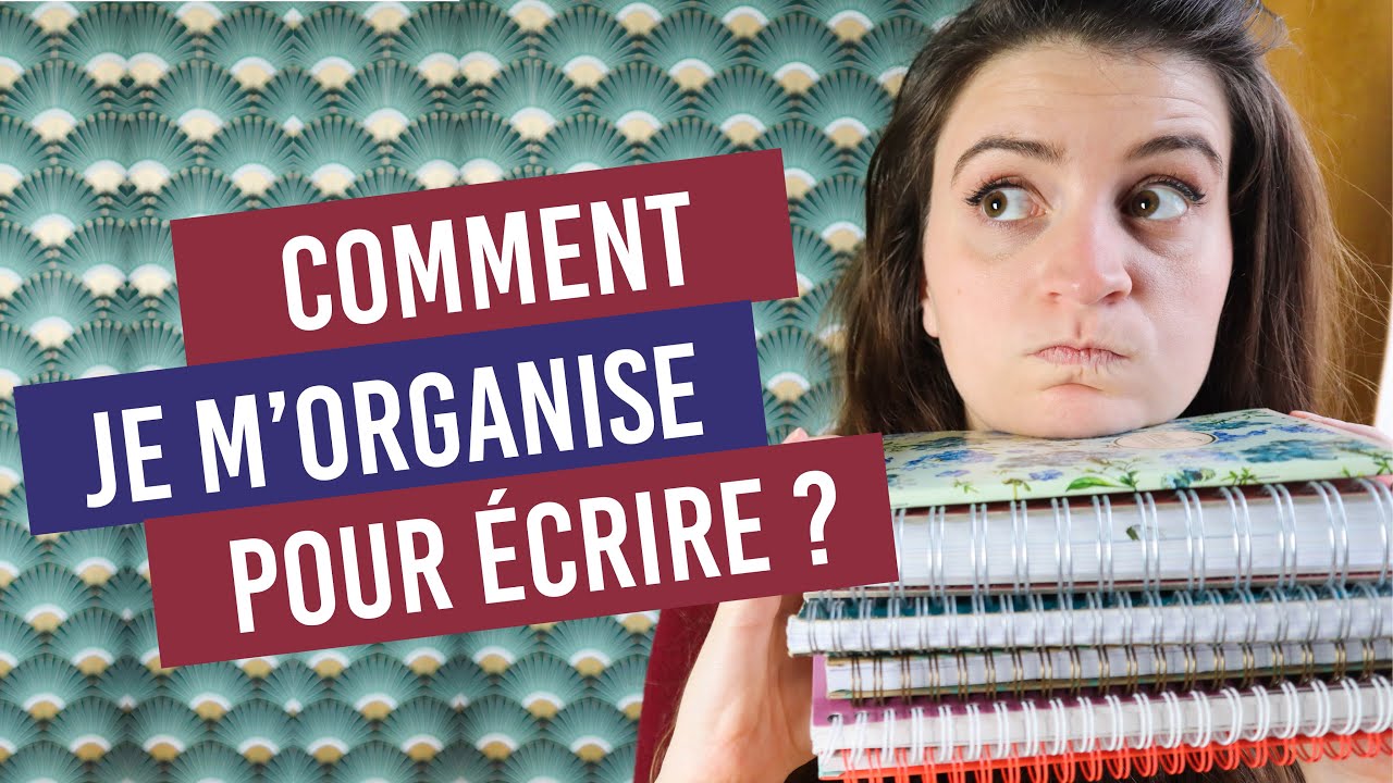 COMMENT JE M'ORGANISE POUR ÉCRIRE : temps, outils, logiciels