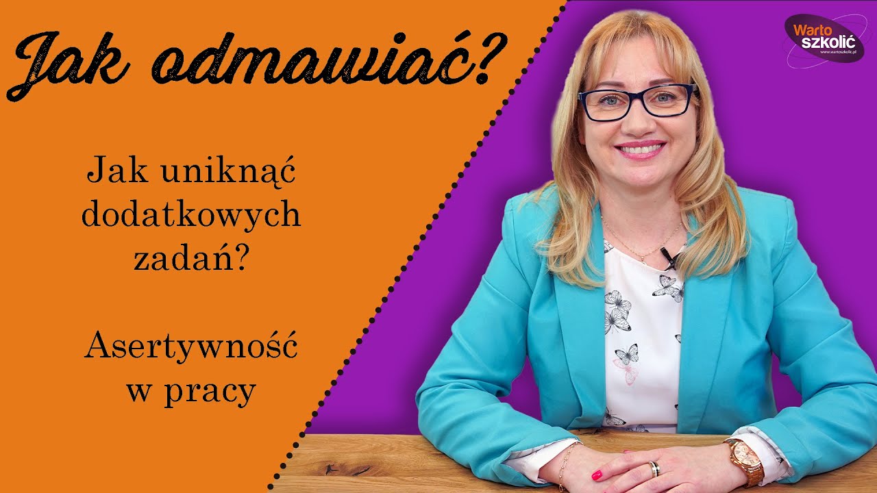 Asertywność w pracy - Jak odmówić, gdy ktoś zleca nam dodatkową pracę, a my mamy napięty grafik?