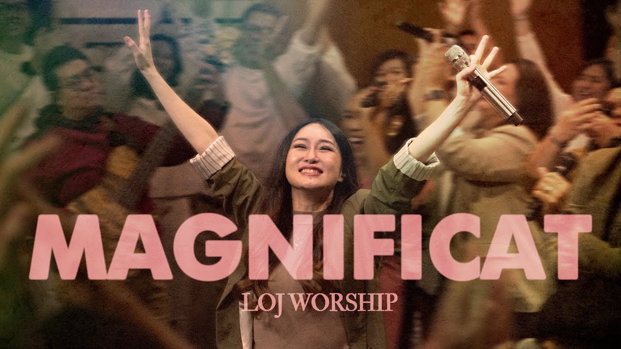 Magnificat - LOJ Worship [Official Music Video]