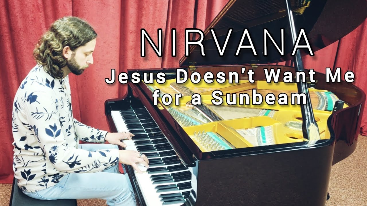 Nirvana - Jesus Doesn’t Want Me for a Sunbeam (piano cover)