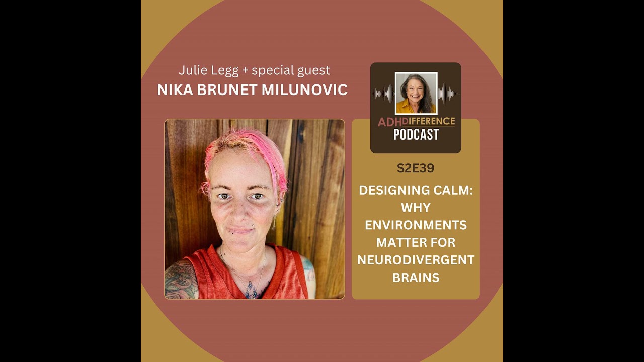 S2E39: Designing Calm - Why Environments Matter for Neurodivergent Brains + guest Nika Brunet Mil...