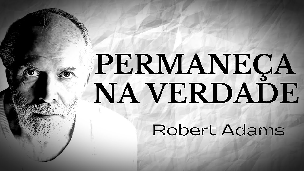 Permaneça na Verdade - Robert Adams