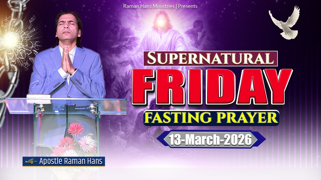 🔴 LIVE Supernatural Friday Fasting Prayer | अलौकिक शुक्रवार उपवास प्रार्थना | Apostle Raman Hans