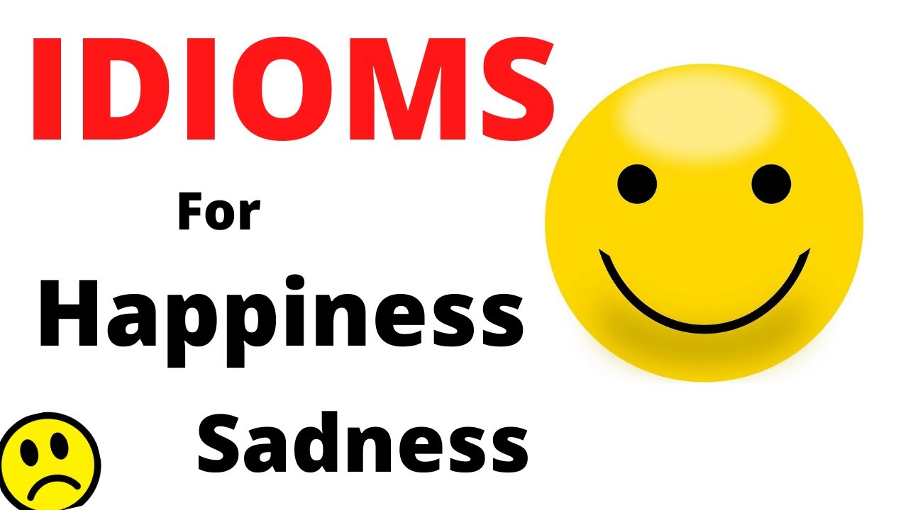 IELTS idioms About Happiness And Sadness